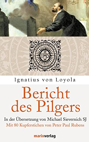 Bericht des Pilgers: Mit 80 Kupferstichen von Peter Paul Rubens (Weltreligionen)